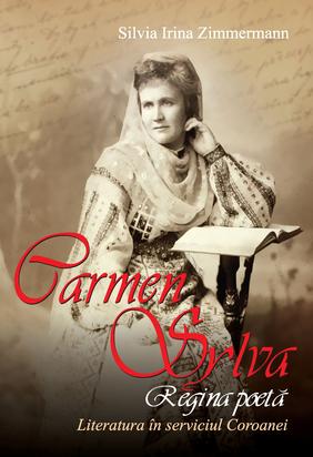 Carmen Sylva. Regina poeta. Literatura in serviciul coroanei - Silvia Irina Zimmermann