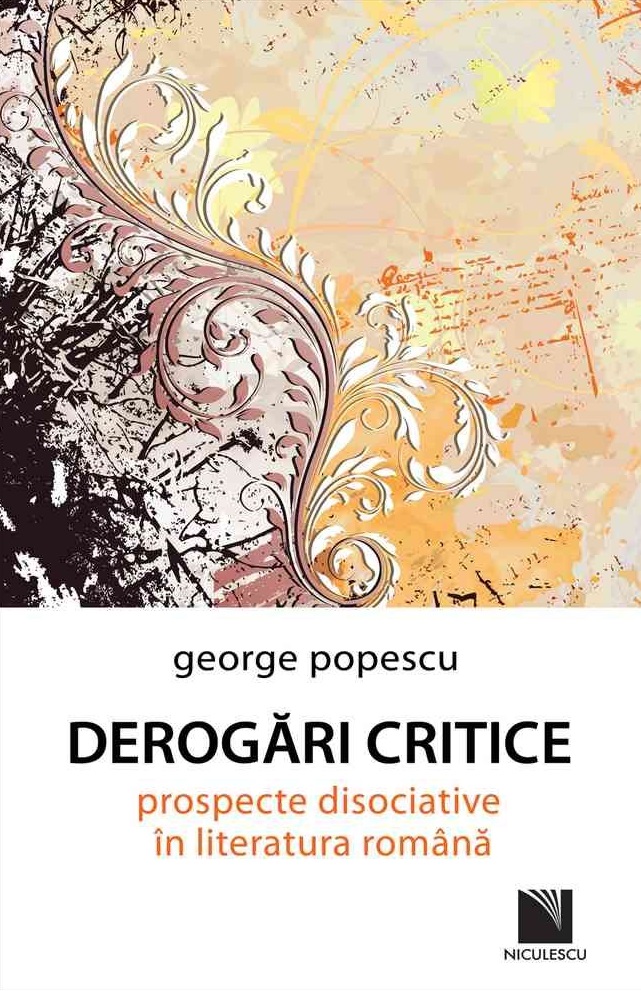 Derogari critice. Prospecte disociative in literatura romana - George Popescu
