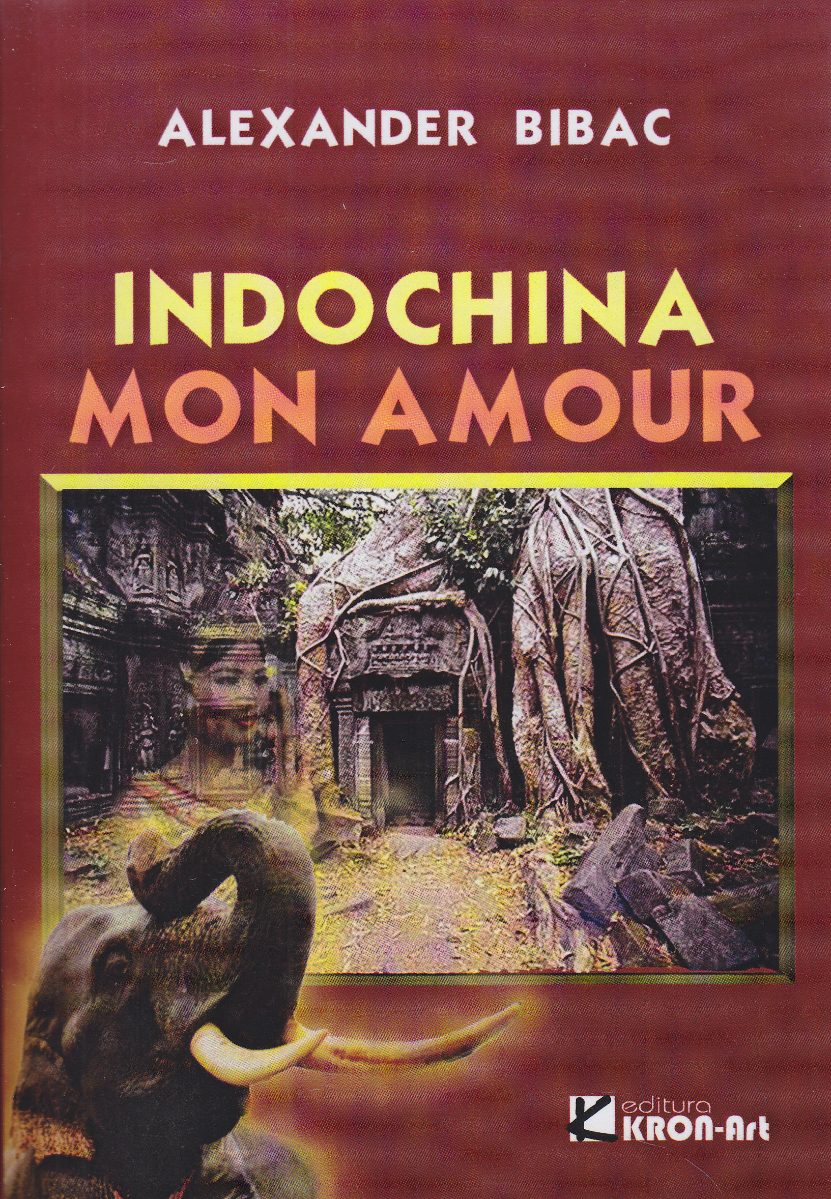 Indochina mon amour - Alexander Bibac