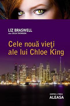 Cele noua vieti ale lui Chloe King: Aleasa cartea a 3-a - Liz Braswell