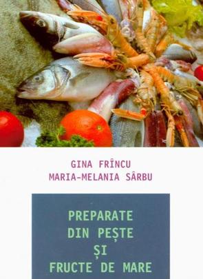 Preparate din peste si fructe de mare - Gina Frincu, Maria-Melania Sarbu