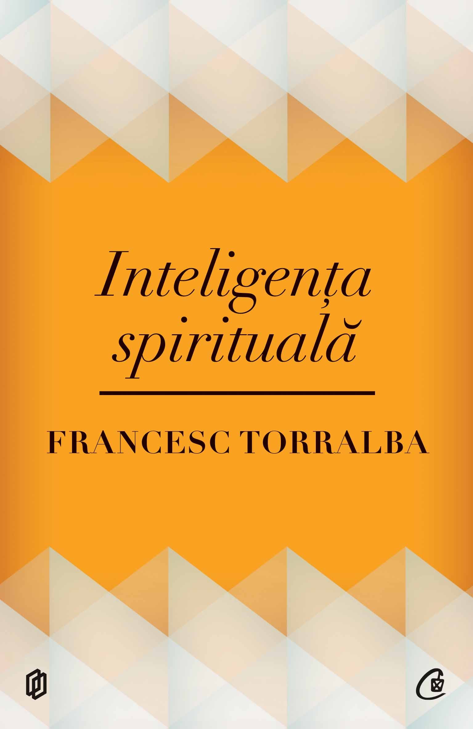 Inteligenta spirituala - Francesc Torralba