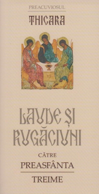 Coperta cărții 'Laude si rugaciuni catre Preasfanta Treime - Preacuviosul Thicara'