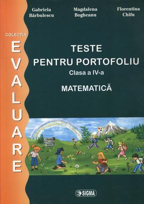 Matematica cls 4 teste pentru portofoliu - Gabriela Barbulescu, Magdalena Bogheanu