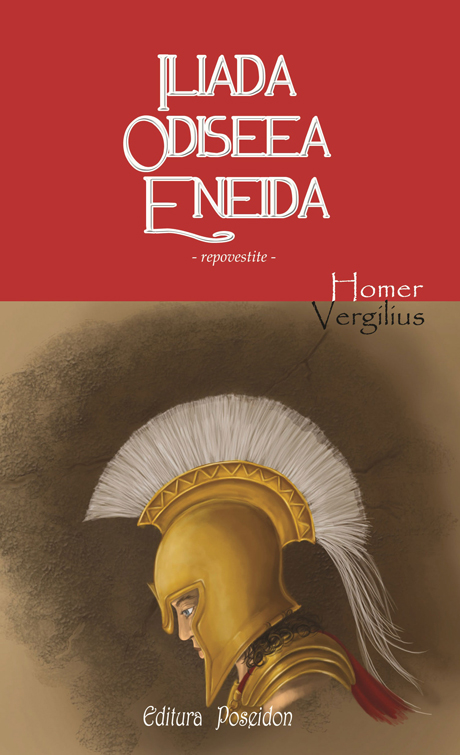 Iliada, Odiseea, Eneida repovestite - Homer