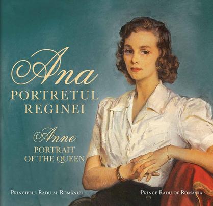 Ana, portretul reginei. Anne, portrait of the queen - Principele Radu al Romaniei