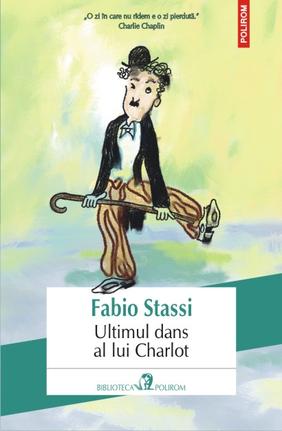 Ultimul dans al lui Charlot - Fabio Stassi