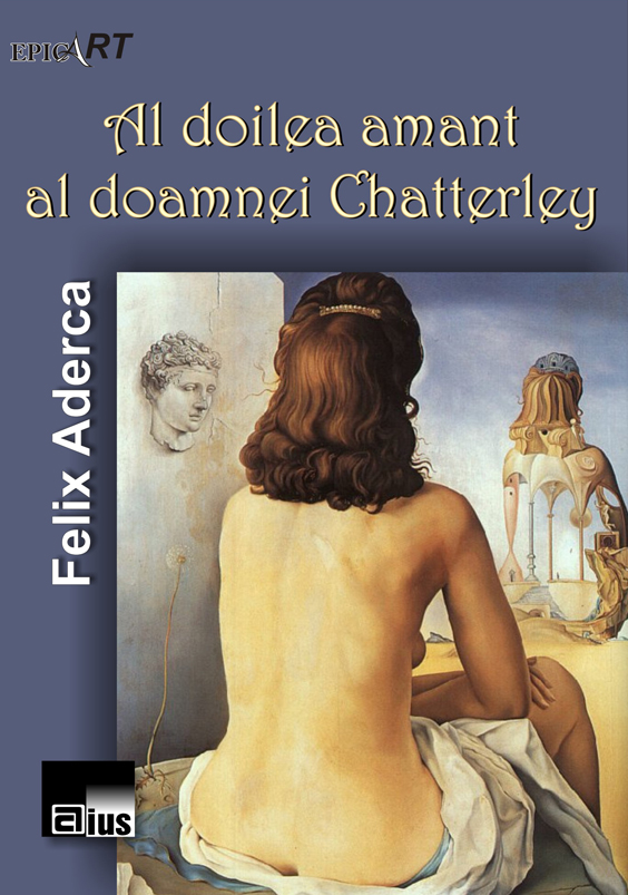 Al doilea amant al doamnei Chatterley - Felix Aderca