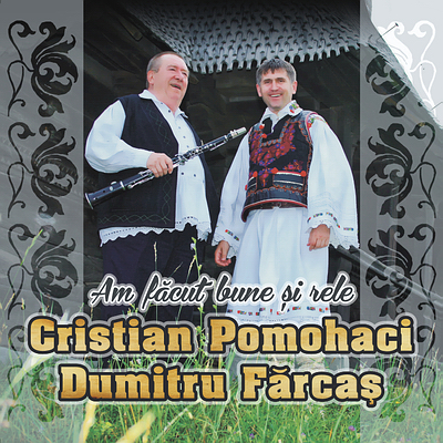 CD Cristian Pomohaci Si Dumitru Farcas - Am Facut Bune Si Rele
