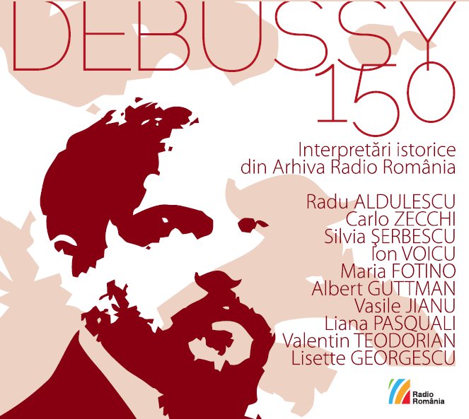 CD Debussy 150. Interpretari Istorice Din Arhiva Radio Romania