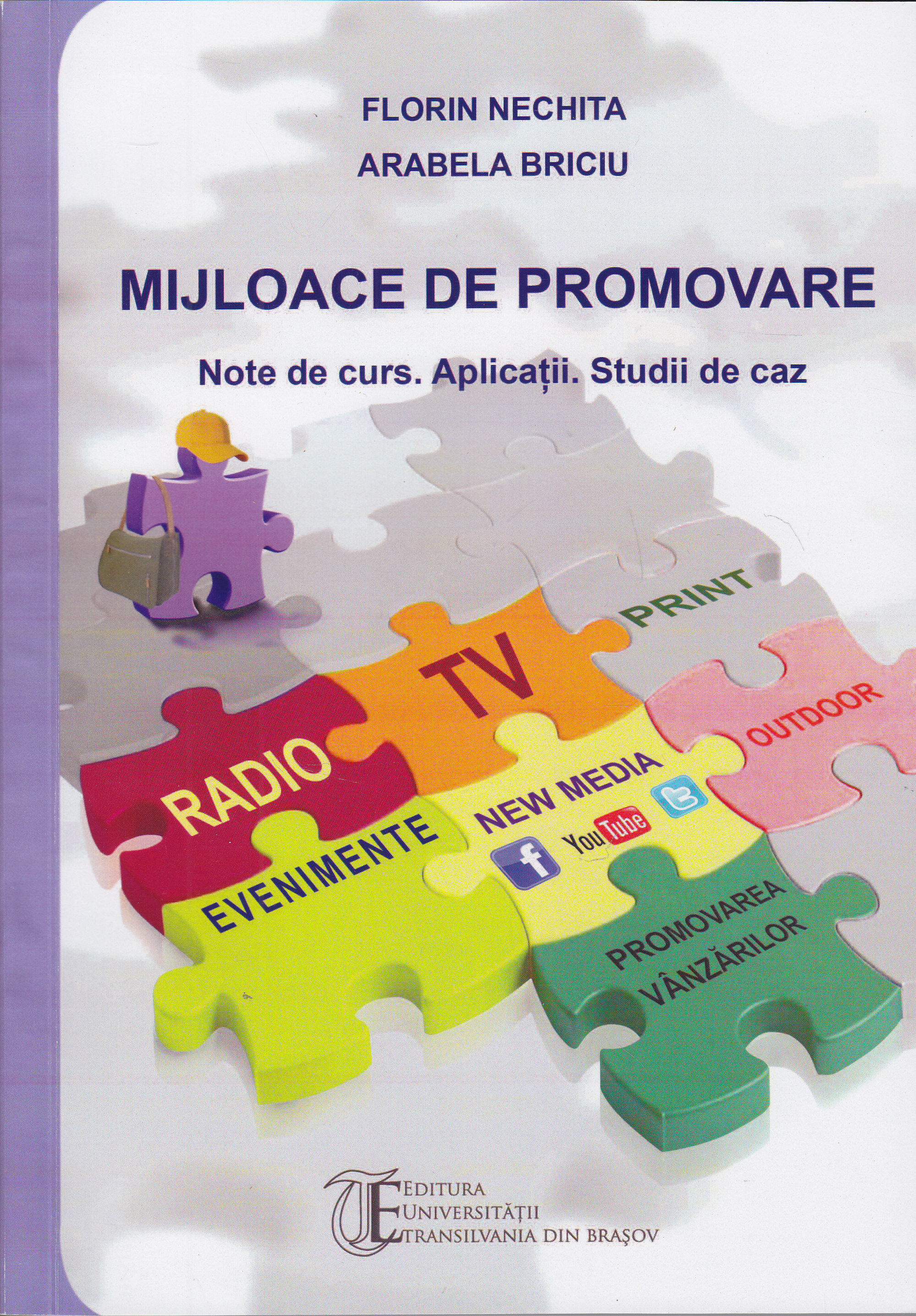 Mijloace de promovare. Note de curs. Aplicatii. Studii de caz - Florin Nechita, Arabela Briciu