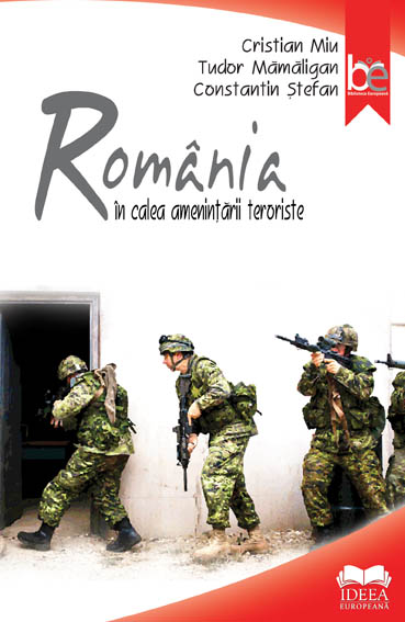 Romania in calea amenintarii teroriste - Cristian Miu, Tudir Mamaligan, Constantin Stefan