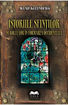 Coperta cărții 'Istoriile sfinților și rolul lor în formarea occidentului - Aviad Kleinberg'