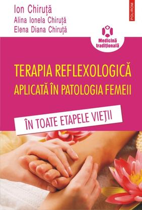 Terapia reflexologica aplicata in patologia femeii - Ion Chiruta, Alina Ionela Chiruta