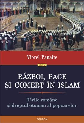 Razboi, pace si comert in Islam - Viorel Panaite