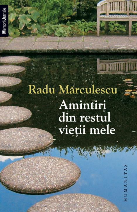 Amintiri din restul vietii mele - Radu Marculescu