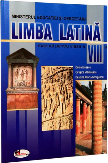 Limba latina - Clasa 8 - Manual - Doina Ionescu, Ciresica Vladulescu
