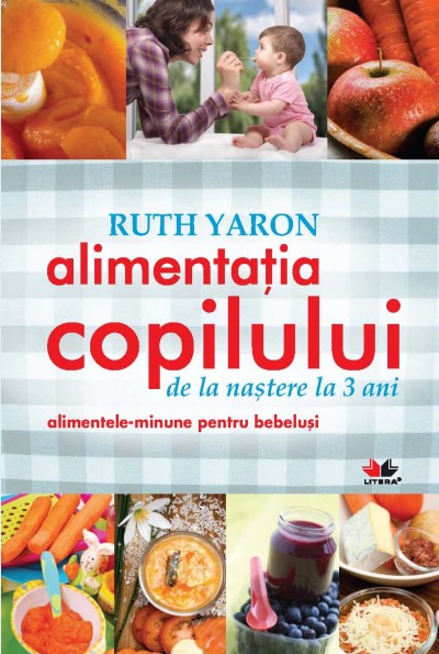 Alimentatia copilului de la nastere la 3 ani (Format mic) - Ruth Yaron