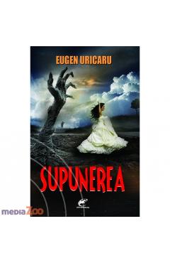 Poza produsului Supunerea - Eugen Uricaru