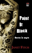 Paint it black. Destin in negru - Janet Fitch