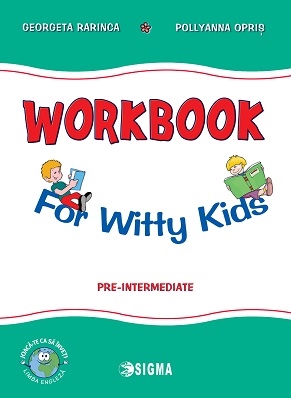 Workbook for witty kids. Pre-intermediate - Georgeta Rarinca, Pollyanna Opris