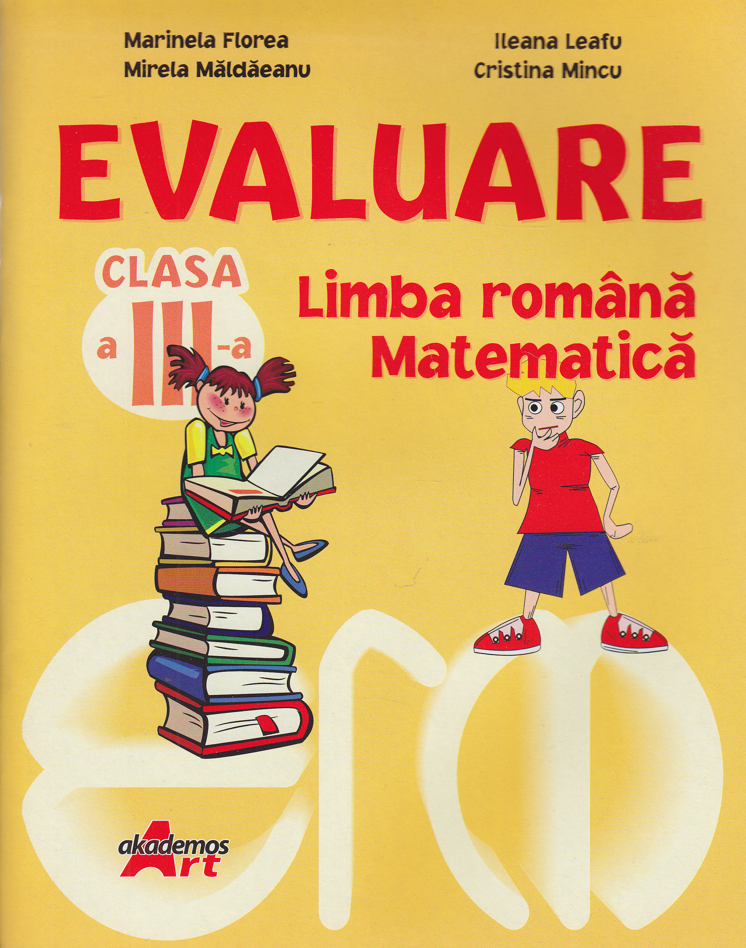 Evaluare cls 3 limba romana, matematica - Marinela Florea, Violeta Ispas, Ileana Leafu