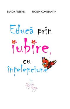 Poza produsului Educa prin iubire, cu intelepciune - Sanda Arsene