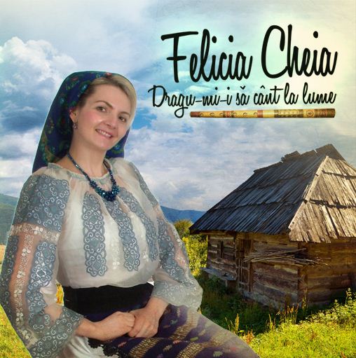 CD Felicia Cheia - Dragu-mi-i sa cant la lume