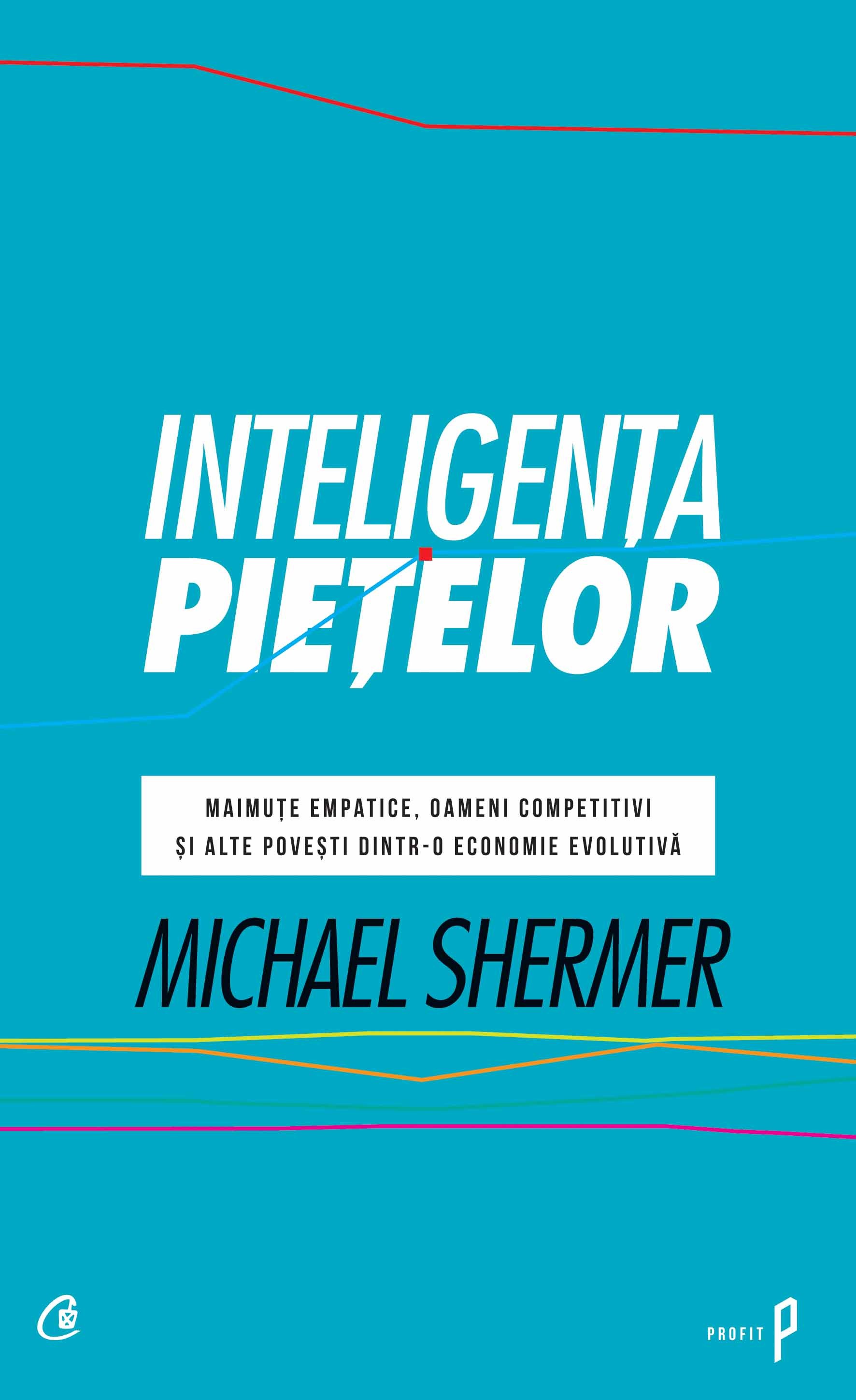 Inteligenta pietelor - Michael Shermer