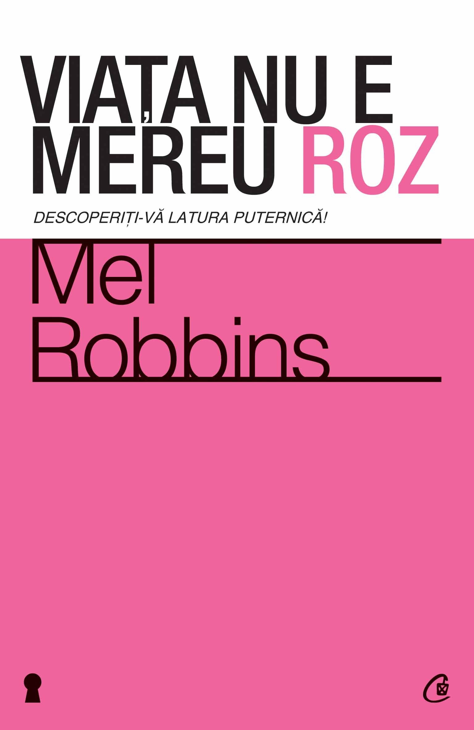 Coperta cărții 'Viata nu e mereu roz - Mel Robbins'