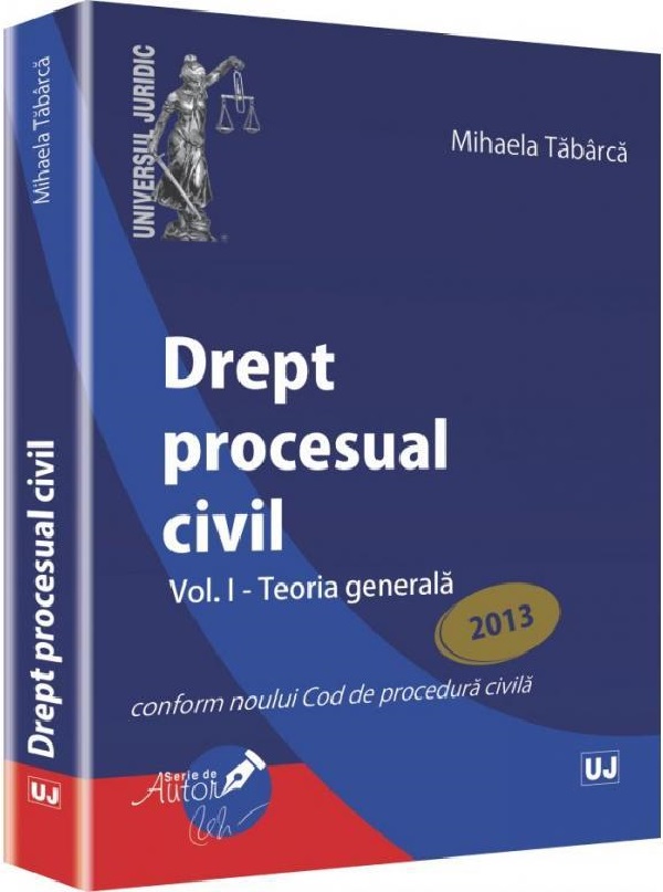 Drept procesual civil Vol.1: Teoria generala Ed.2013 - Mihaela Tabarca