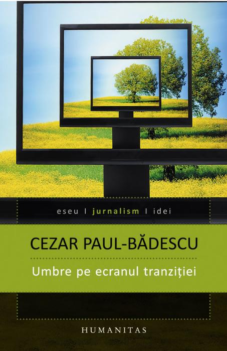 Umbre pe ecranul tranzitiei - Cezar Paul-Badescu