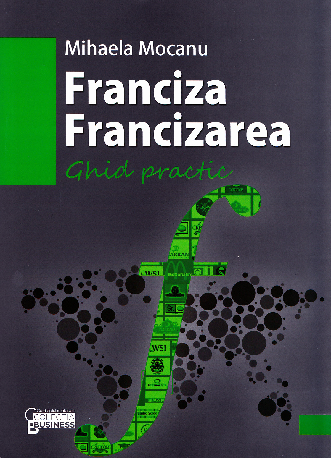Franciza. Francizarea. Ghid practic - Mihaela Mocanu