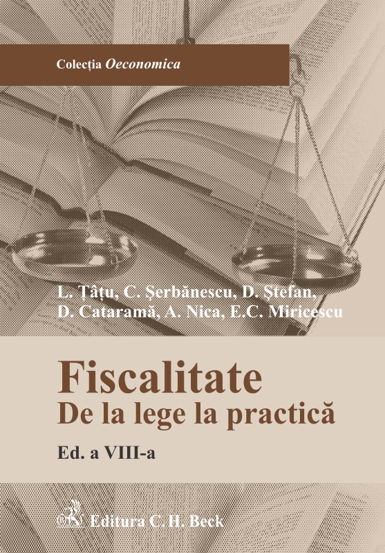 Fiscalitatea de la lege la practica ed.8 - L. Tatu, C. Serbanescu, D. Stefan, D. Vasilescu, A. Nica