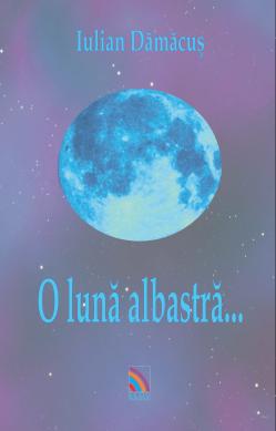 O luna albastra... - Iulian Damacus