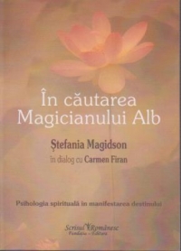 In cautarea Magicianului Alb - Stefania Magidson In Dialog Cu Carmen Firan