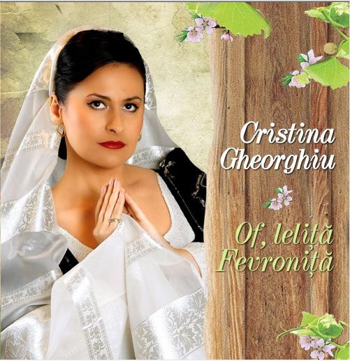 CD Cristina Gheorghiu - Of, Lelita Fevronita