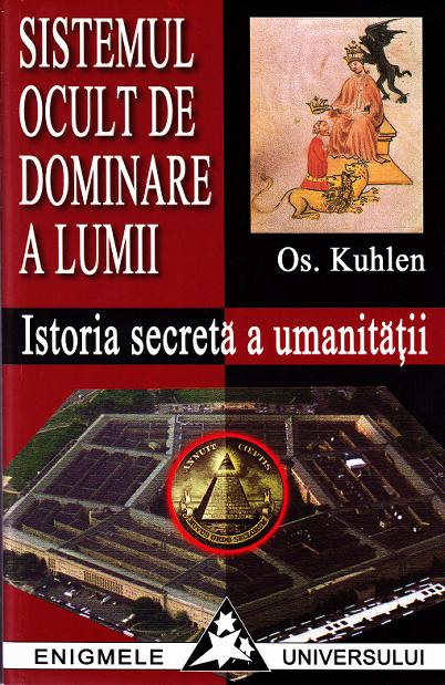 Sistemul ocult de dominare a lumii. Istoria secreta a omenirii - Os. Kuhlen
