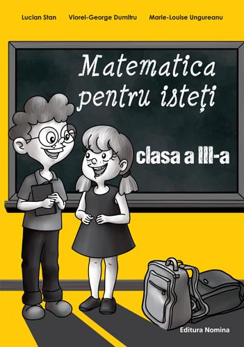 Matematica pentru isteti clasa 3 - Lucian Stan, Viorel-George Dumitru