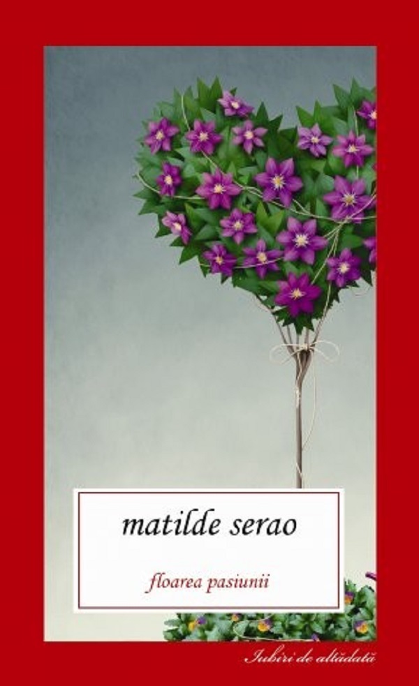 Floarea pasiunii - Matilde Serao