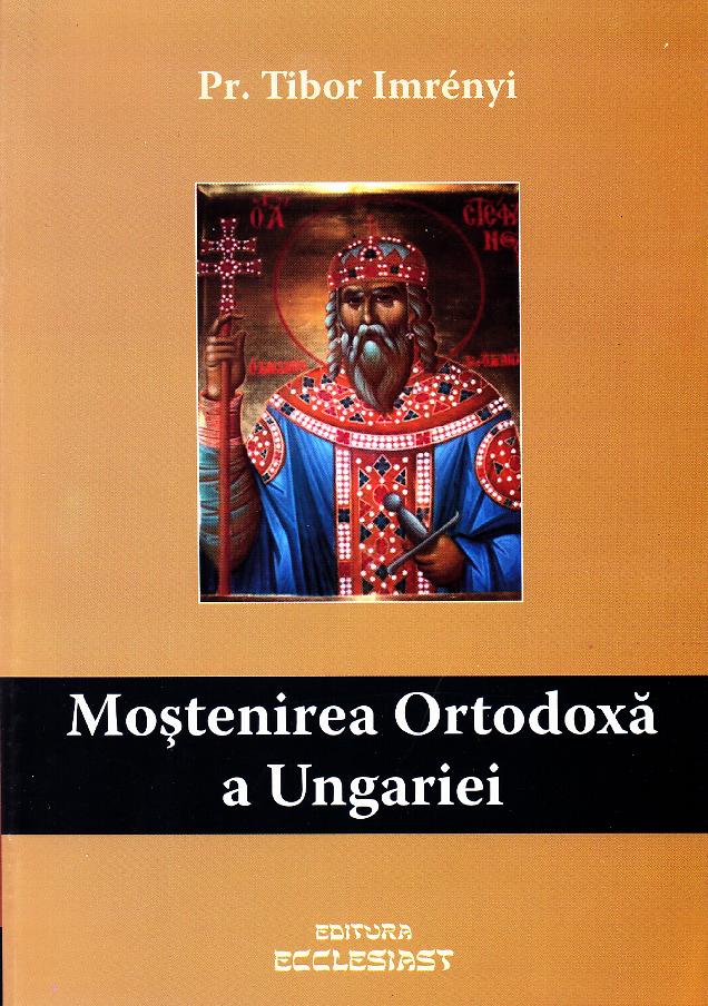 Mostenirea ortodoxa a Ungariei - Tibor Imrenyi