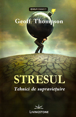 Stresul: tehnici de supravietuire - Geoff Thompson
