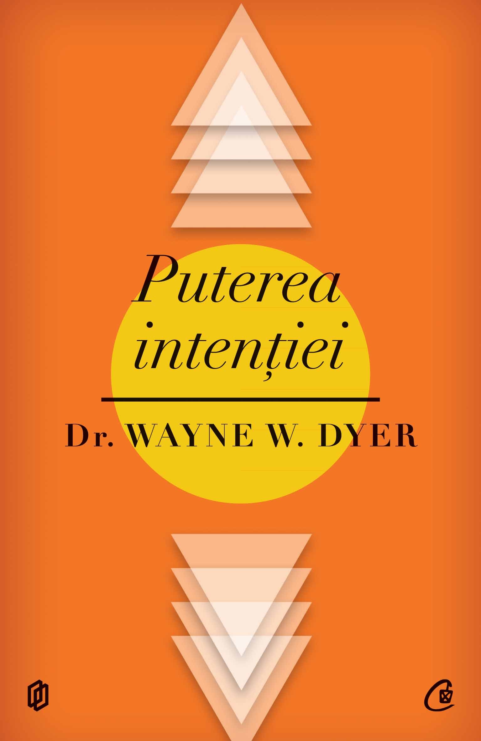 Puterea intentiei. Ed 2 - Wayne W. Dyer