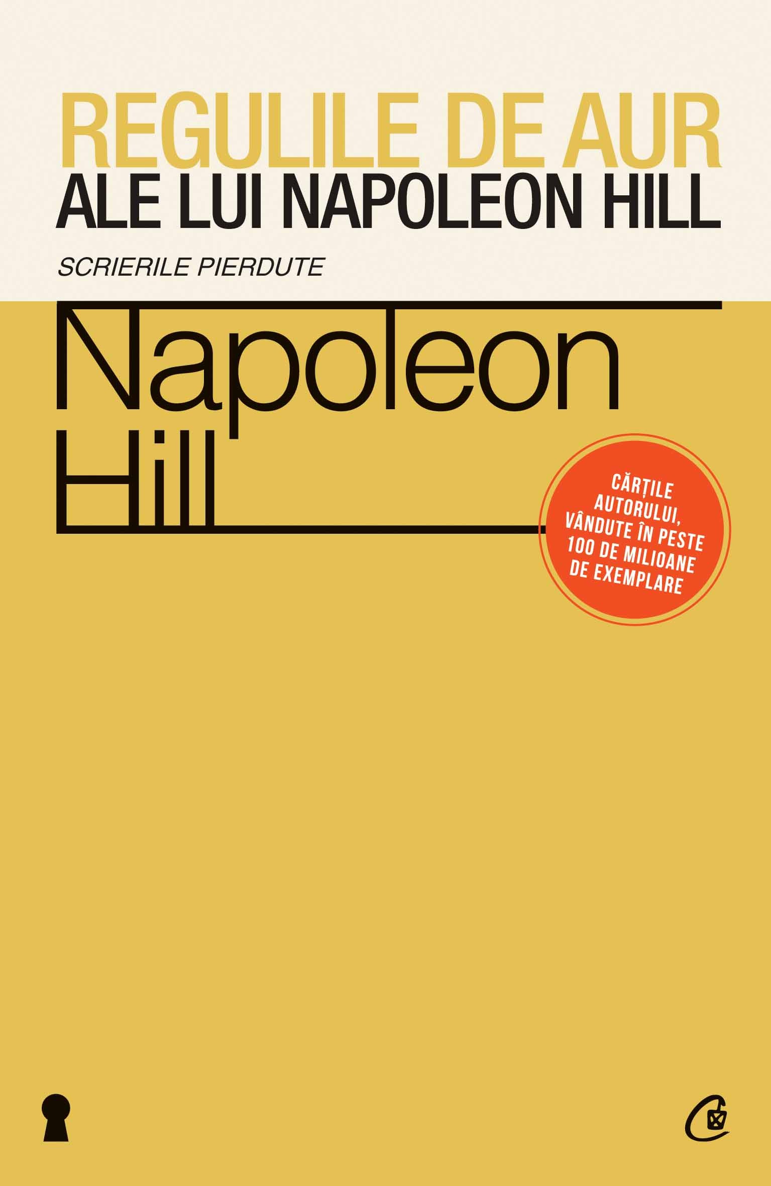 Regulile de aur ale lui Napoleon Hill - Napoleon Hill