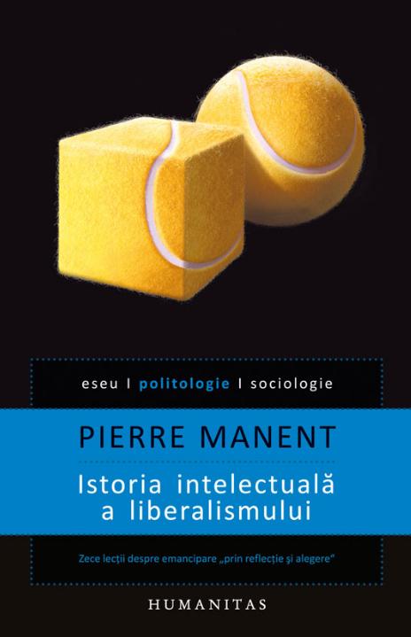 Istoria intelectuala a liberalismului - Pierre Manent