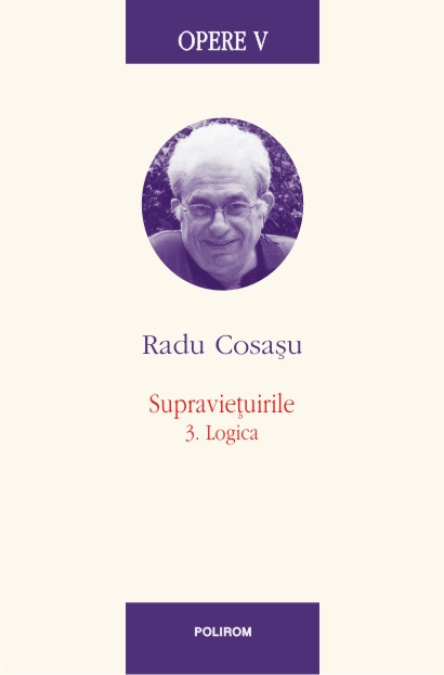 Opere V: Radu Cosasu - Supravietuirile 3. Logica