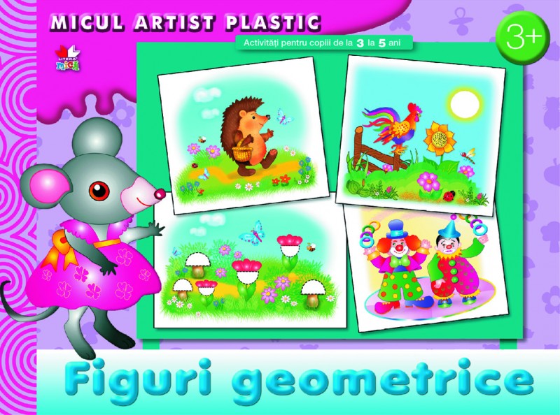 Figuri geometrice: Micul artist plastic 3-5 ani