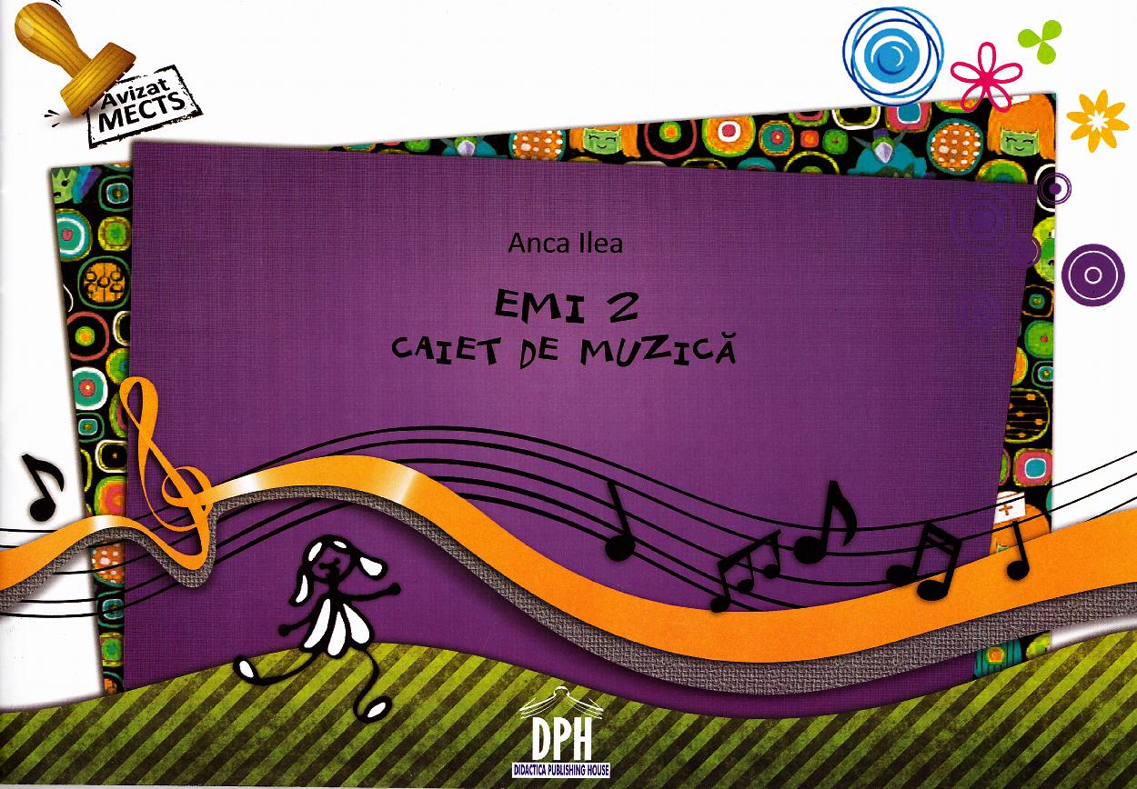 Caiet de muzica clasa 2 - Anca Ilea (Emi 2)