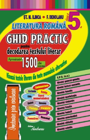 Literatura romana cls 5 - Ghid practic pentru decodarea textului literar - St.M. Ilinca, F. Denolanu