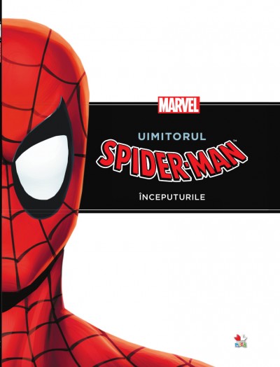 Marvel - Uimitorul Spider-Man. Inceputurile